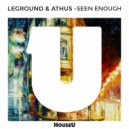 LeGround & Athus - Seen Enough