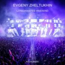 Evgeny Zheltukhin - Long-Awaited Weekend