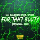 Ian Davecore feat. SPHUD - For That Booty
