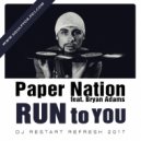 Paper Nation ft. Bryan Adams - Run to You (DJ Restart Refresh) [2017] (Bryan Adams - Run to You)
