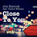 Jon Kavock feat. Taylor William - Close To You (Fly & Sasha Fashion Remix)