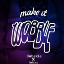 Dubskie & Inkyz - Make It Wobble