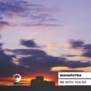 Mahaputra - Be With You