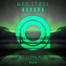 Mad Stage - Aurora