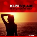 Klim Square - We are going to the beach