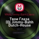VINAI,Jimmy-Bahh,Света - Твои Глаза (Dj Jimmy-Bahh Dutch-House Mush-Up Kraski Fest 2017) (Original Mix)