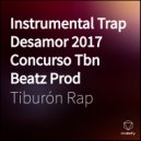 Tiburón Rap - Instrumental Trap Desamor Concurso Tbn Beatz Prod ((Original Mix))