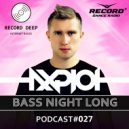 AXPLOT - Bass Night Long 027 [Record Deep]