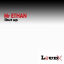 Mr Ethan - Shut Up ! (Original Mix)