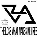 Bob Athlans - The Loss What Makes Me Free