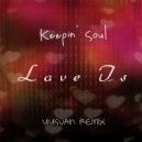 Keepin' Soul - Love Is...