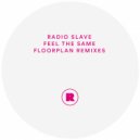Radio Slave - Feel The Same (Floorplan Remix 2)