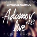 Vadim Adamov - ClubShow Adamov LIVE#289