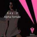 Kay-D - Alpha Female (Original Mix)