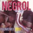 Negrol - Promo Mix 2017 (Part 6) (Original Mix)