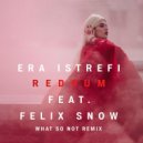 Era Istrefi & Felix Snow - Redrum (What So Not Remix)
