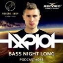 AXPLOT - Bass Night Long 045 [Record Deep]