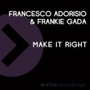Frankie Gada, Francesco Adorisio - Make It Right (Original Mix)