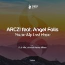 ARCZI feat. Angels Falls - Youre My Last Hope