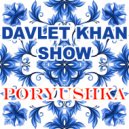 Davlet Khan show - Poryushka