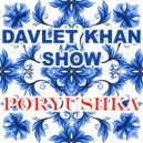 Davlet Khan show - Poryushka (Original Mix)