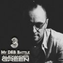 Alexander Green - My D&B Batle 3 (MegaMix) Live