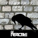Dj Reactive - The Crow is Crazy