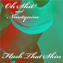 Oh Shit! & Ninetynine - Flash That Skin