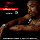 2Pac feat. Dr. Dre - California Love (Casual Connection & JSquared Rework)
