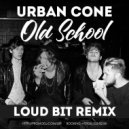 Urban Cone - Old School (Loud Bit Remix)