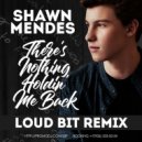 Shawn Mendes - There\'s Nothing Holdin\' Me Back (Loud Bit Remix)