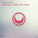 Igor Kalinin - She Will Carry Me Home