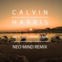 Calvin Harris - We'll Be Coming Back (Neo Mind Remix)