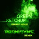 Green Ketchup - Enuff Hole