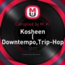 Compiled by M. K. - Kosheen ( Downtempo,Trip-Hop, Electronic, Drum & Bass )