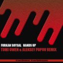 Furkan Soysal - Hands Up ( Tomi Owen & Aleksey Popov Remix ) (Furkan Soysal - Hands Up)