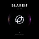 Blakeit - Louder (Original Mix)
