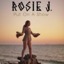 Rosie J - Put On A Show