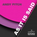 Andy Pitch - As It Is Said