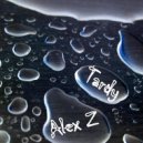 Alex Z - Tardy ()