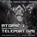 Atomic J - Teleport 025 2k18