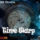 MR Dusha - Time Warp