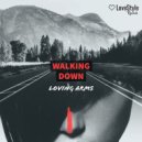Loving Arms - Walking Down