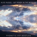Alice Russell - Get Ready in the Morning (Phonetic VIP Bootleg)