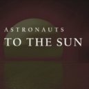 Astronauts & Kalozy - To The Sun (Original Mix)