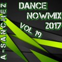 A-Sanchez - Dance NowMix 2017 vol 19