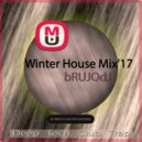 bRUJOdJ - Mixupload Winter House Mix\'17 (Deep, Tech, Club, Trap) ()