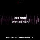 Red Nuts - I Want Be Alone