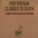 Rob Dougan/Boothe - Clubbed To Death