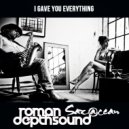 Roman Depthsound & Sax@cean - I Gave You Everything (Original Mix)